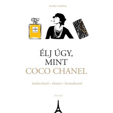 Aurélie Godefroy: Élj úgy, mint Coco Chanel