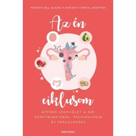   Marian del Álamo, Miriam Vitoria Losantos: Az én ciklusom - Átfogó szemlélet a női menstruációról: pszichológia és táplálkozás