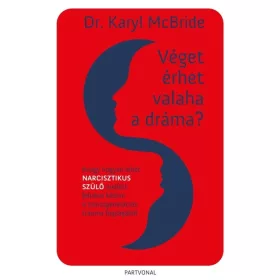   Dr. Karyl McBride: Véget érhet valaha a dráma? - Avagy hogyan lehet narcisztikus szülő mellett felnőve kitörni a transzgenerációs trauma fogságából