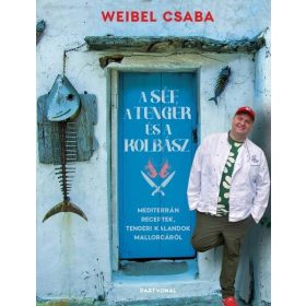 Weibel Csaba: A Séf, a Tenger és a Kolbász