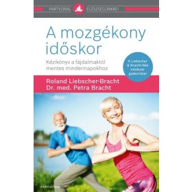   Dr. Petra Bracht: A mozgékony időskor - Kézikönyv a fájdalmaktól mentes mindennapokhoz