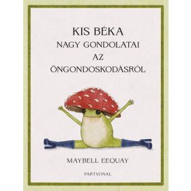   Maybell Eequay: Kis béka nagy gondolatai az öngondoskodásról