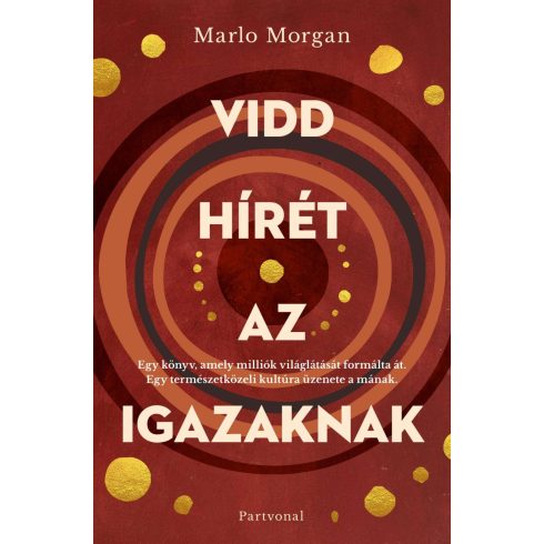 Marlo Morgan: Vidd hírét az Igazaknak - Éldekorált kiadás