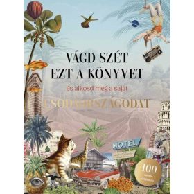   Eliza Scott: Vágd szét ezt a könyvet, és alkosd meg a saját Csodaországodat - Kollázskönyv