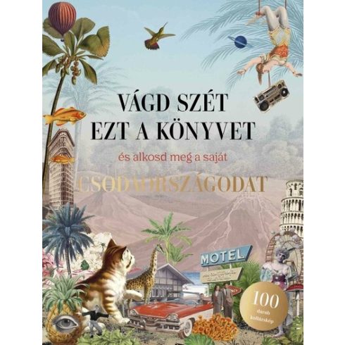 Eliza Scott: Vágd szét ezt a könyvet, és alkosd meg a saját Csodaországodat - Kollázskönyv