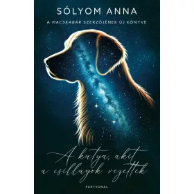 Sólyom Anna: A kutya, akit a csillagok vezettek