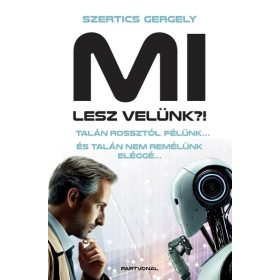   Szertics Gergely: MI lesz velünk?! - Talán rossztól félünk… És talán nem remélünk eléggé…