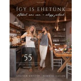   Steiner Kristóf: Így is ehetünk - 55 végtelenül variálható vegán alaprecept