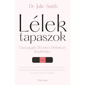   Dr. Julie Smith: Lélektapaszok - Gyorssegély 26 nehéz élethelyzet kezeléséhez