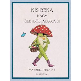 Maybell Eequay: Kis béka nagy életbölcsességei