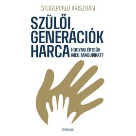   Steigervald Krisztián: Szülői generációk harca - Hogyan értsük meg magunkat?