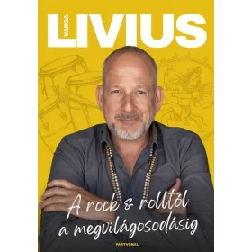 Varga Livius: A rock + rolltól a megvilágosodásig