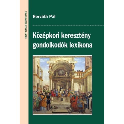 HORVÁTH PÁL: KÖZÉPKORI KERESZTÉNY GONDOLKODÓK LEXIKONA