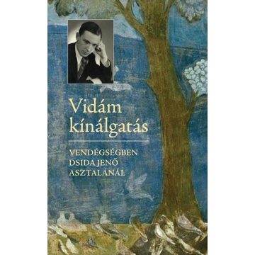   VIDÁM KÍNÁLGATÁS - VENDÉGSÉGBEN DSIDA JENŐ ASZTALÁNÁL