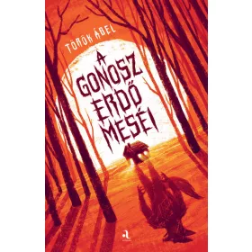   Török Ábel: A gonosz erdő meséi (Névre szólóan dedikálható)