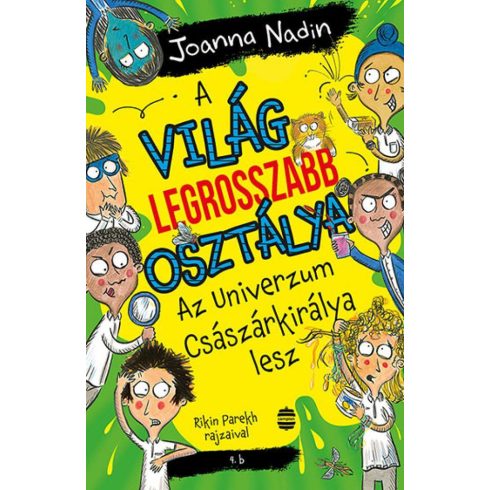 Joanna Nadin: A világ legrosszabb osztálya Az Univerzum Császárkirálya lesz