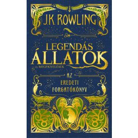   J. K. Rowling: Legendás állatok és megfigyelésük - Az eredeti forgatókönyv