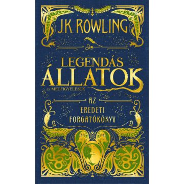   J. K. Rowling: Legendás állatok és megfigyelésük - Az eredeti forgatókönyv