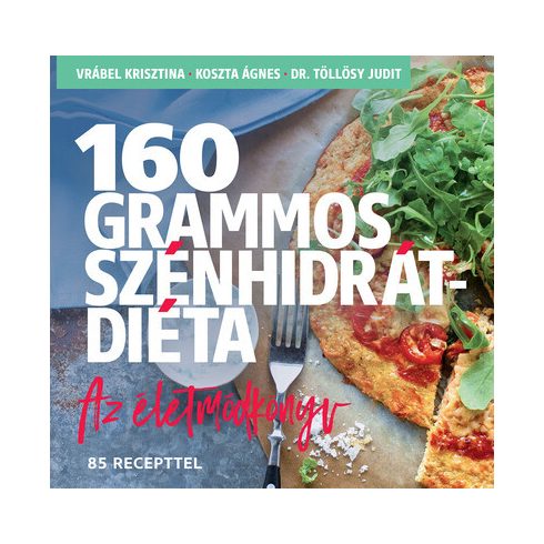 Vrábel Krisztina: 160 grammos szénhidrátdiéta - Az életmódkönyv 85 recepttel