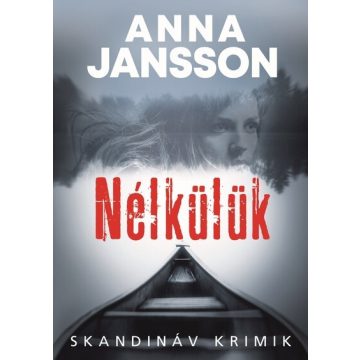 Anna Jansson: Nélkülük