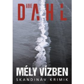 Arne Dahl: Mély vízben (Névre szólóan dedikálható)