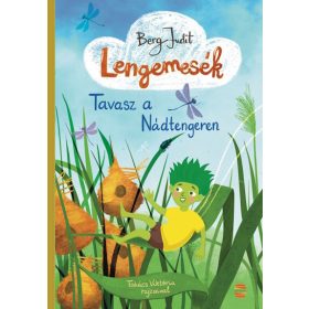 Berg Judit: Lengemesék – Tavasz a Nádtengeren