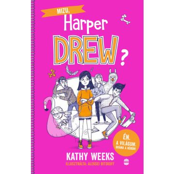   Kathy Weeks: Mizu, Harper Drew? - Én. A világom. Dráma a köbön!