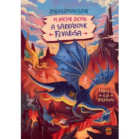   M. Kácsor Zoltán: A sárkányok fővárosa - Zabaszauruszok 6. (Névre szólóan dedikálható)