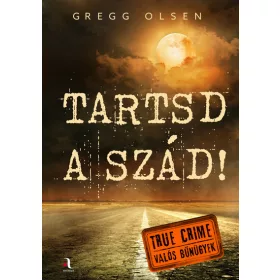 Gregg Olsen: Tartsd a szád!