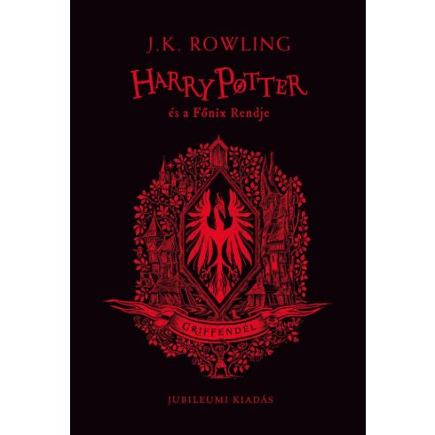 J. K. Rowling: Harry Potter és a Főnix Rendje - Griffendéles kiadás