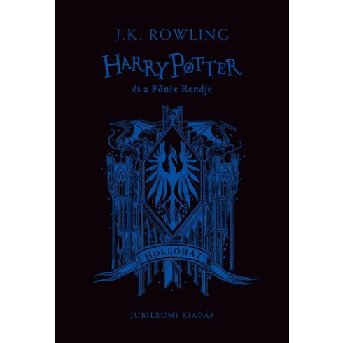 J. K. Rowling: Harry Potter és a Főnix Rendje - Hollóhátas kiadás