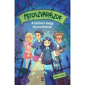   Mikó Csaba: Mítoszvadászok 1. - A Gellért-hegy boszorkánya
