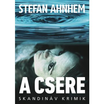 Stefan Ahnhem: A csere