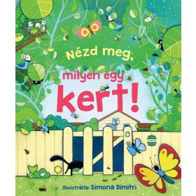 Anna Milbourne: Nézd meg, milyen egy kert!