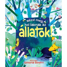 Anna Milbourne: Nézd meg, hol laknak az állatok!