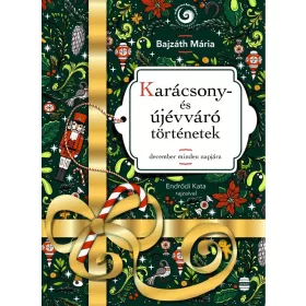   Bajzáth Mária: Karácsony- és újévváró történetek - december minden napjára - Népmesekincstár Plusz §K (Névre szólóan dedikálható)