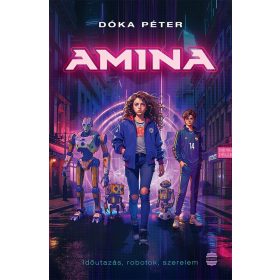 Dóka Péter: Amina - Időutazás, robotok, szerelem