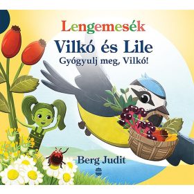 Berg Judit: Gyógyulj meg, Vilkó! - Vilkó és Lile 6.