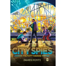 James Ponti: City Spies 3. - Tiltott város