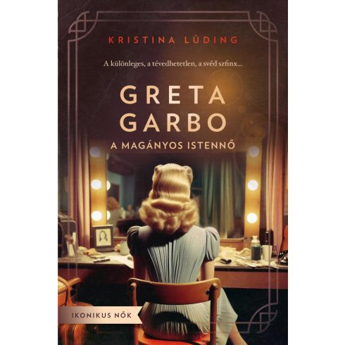 Kristina Lüding: Greta Garbo - A magányos istennő - Ikonikus nők