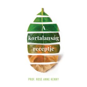 Prof. Rose Anne Kenny: A kortalanság receptje