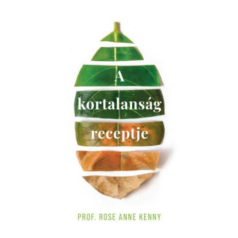 Prof. Rose Anne Kenny: A kortalanság receptje