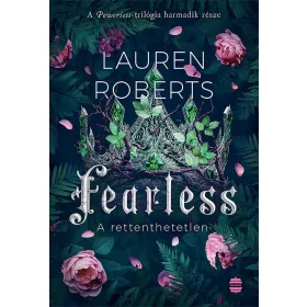   Lauren Roberts: Fearless - A rettenthetetlen - Éldekorált kiadás