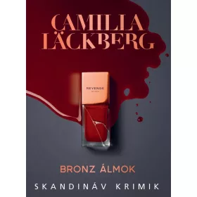 Camilla Lackberg: Bronz álmok - Skandináv krimik