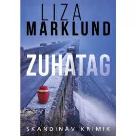 Liza Marklund: Zuhatag - Skandináv krimik
