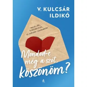 V. Kulcsár Ildikó: Mondod-e még a szót, köszönöm?