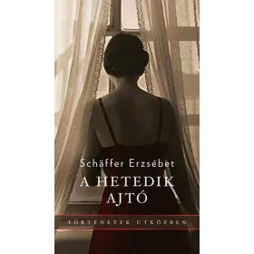   Schaffer Erzsébet: A hetedik ajtó - Történetek útközben
