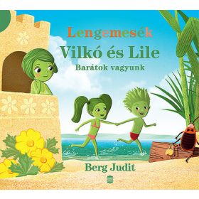   Berg Judit: Lengemesék - Vilkó és Lile: Barátok vagyunk - Vilkó és Lile 2.