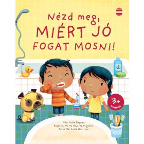   Katie Daynes: Nézd meg, miért jó fogat mosni! (új kiadás) - Nézd meg!