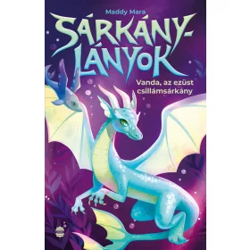   Maddy Mara: Vanda, az ezüst csillámsárkány - Sárkánylányok 2. - Sárkánylányok